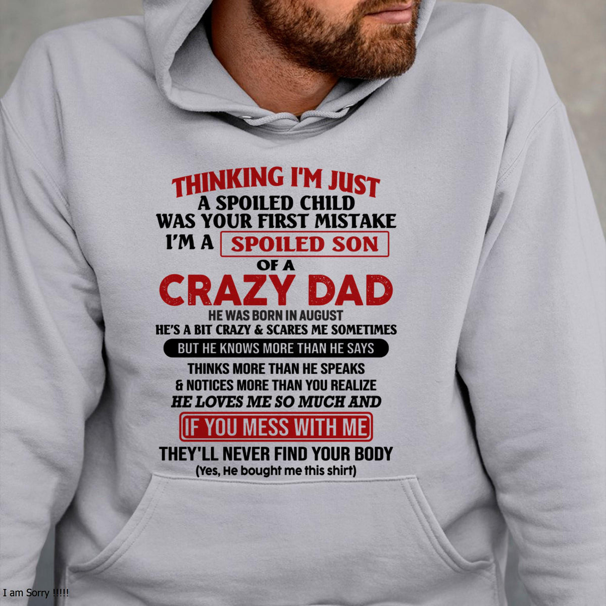 I Am Spoiled Son Of A Crazy Dad - Gift for Son From Dad - TRNN08 (SKU-TDS-SPOILED-08)