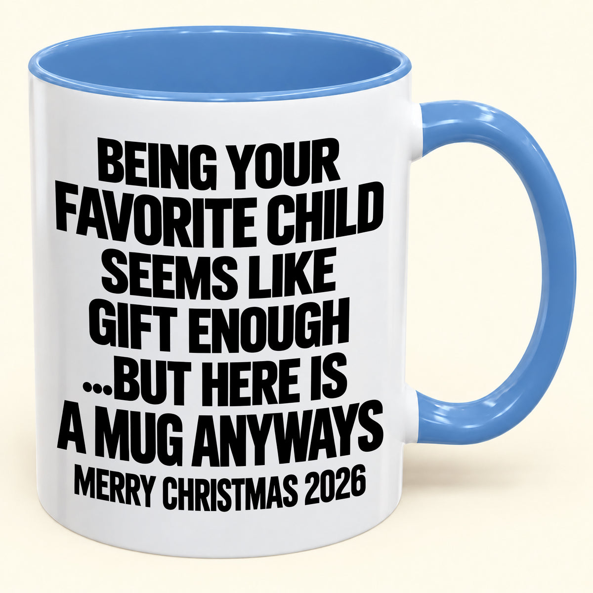 Being Your Favorite Child Seems Like Gift Enough - Funny Christmas 2026 - Gift Accent Coffee Mug (SKU2610-463)