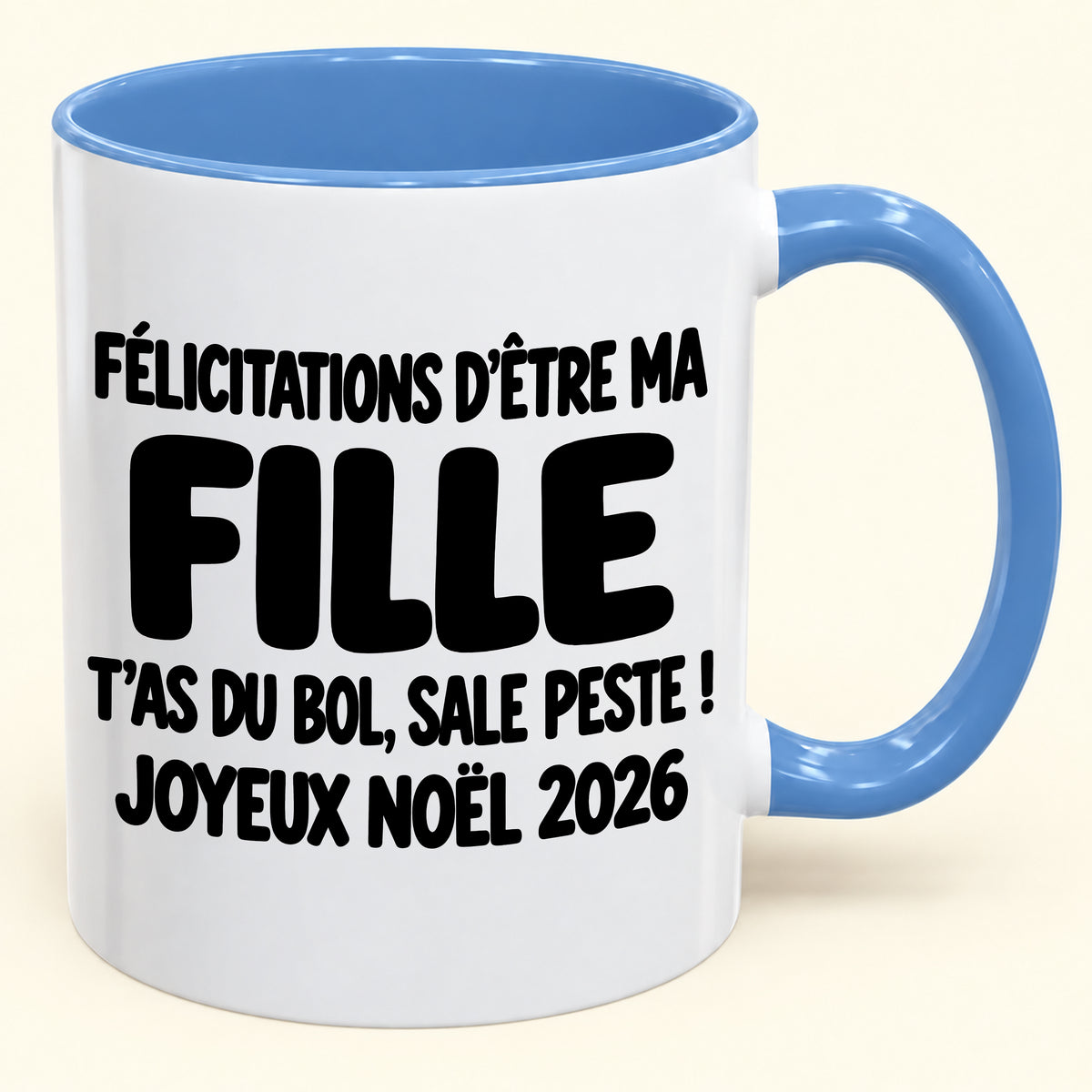 FÉLICITATIONS D'ÊTRE MA FILLE T'AS DU BOL, SALE PESTE ! - Noël 2026 Humoristique - Mug à Café Bicolore à Offrir (SKU2610-777)