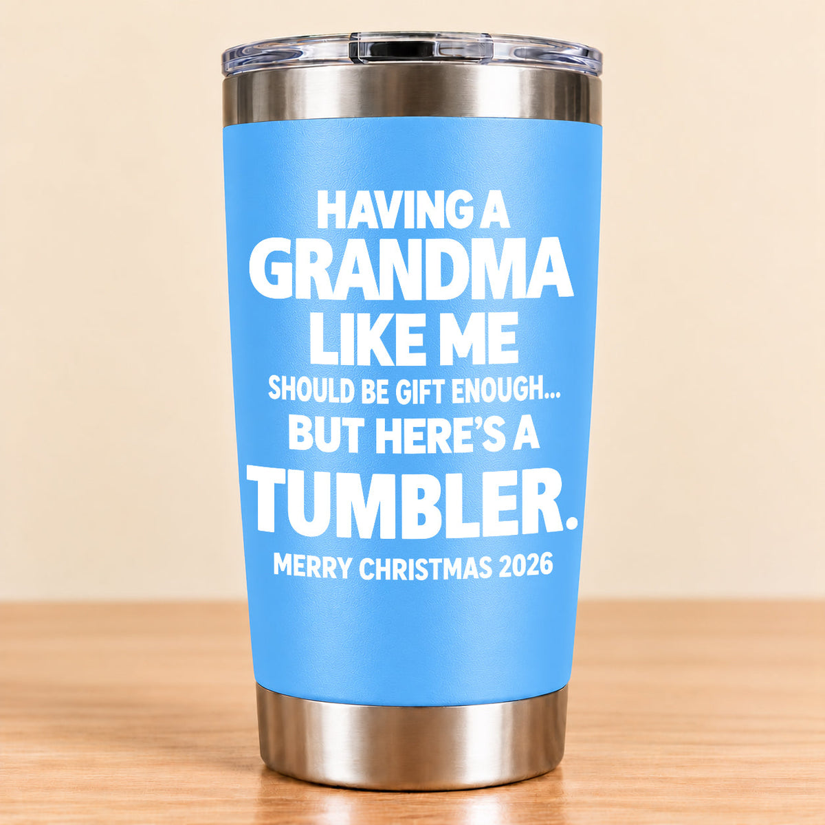 Having A Grandma Like Me Should Be Gift Enough - Tumbler Christmas Gift 2026 - TRNN (SKU3D2610-882)