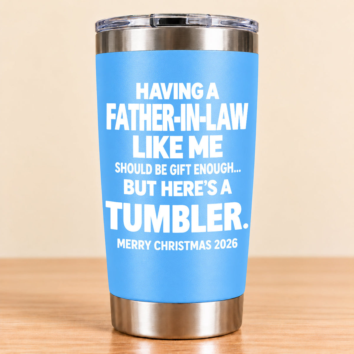 Having A Father-In-law Like Me Should Be Gift Enough - Tumbler Christmas Gift 2026 - TRNN00 (SKU3D2610-954)