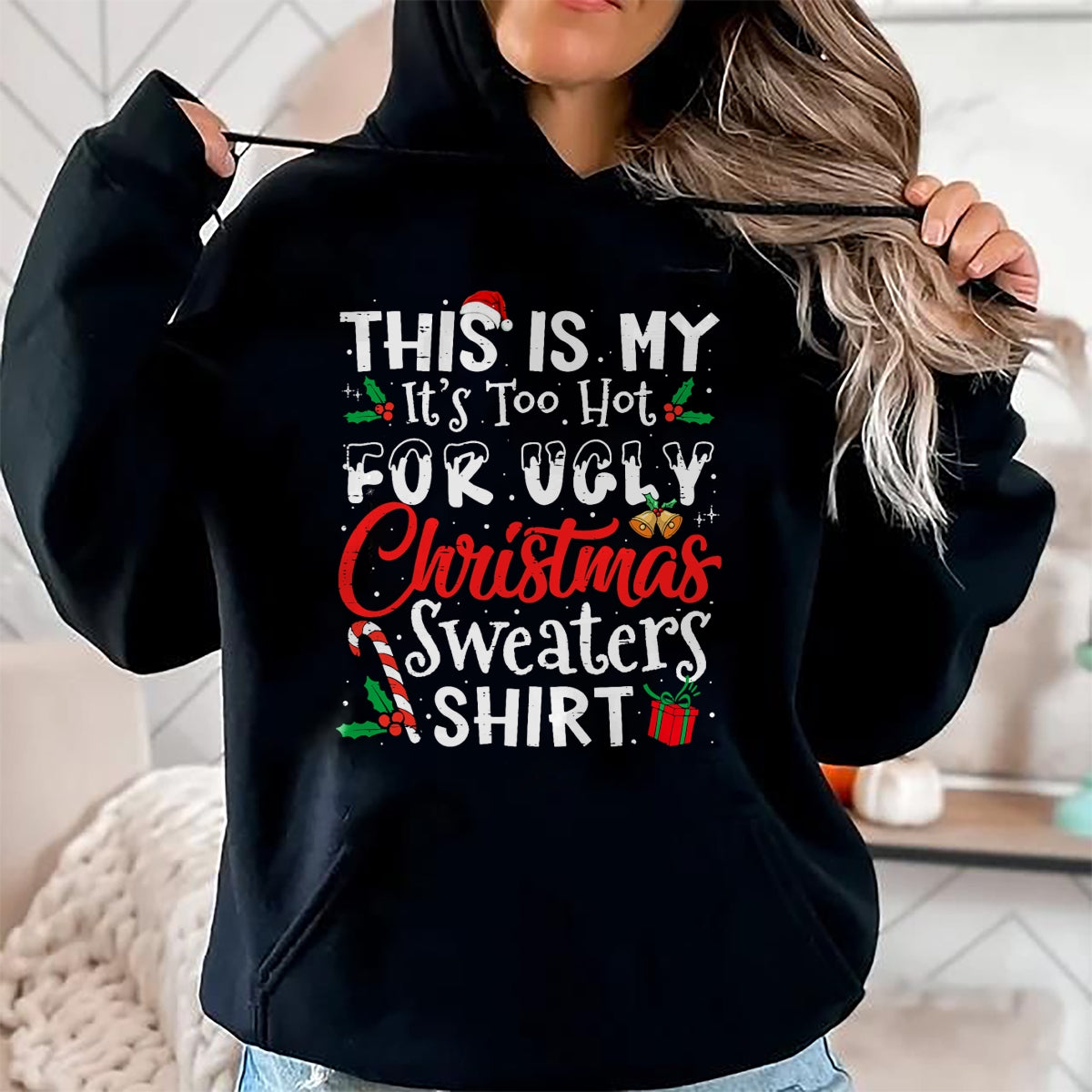 Christmas Shirts for Family, Funny christmas shirts, Christmas Unisex T-Shirt/Hoodie/Sweatshirt HLT00 - This Is My It's Too Hot For Ugly Christmas Sweaters T-Shirt