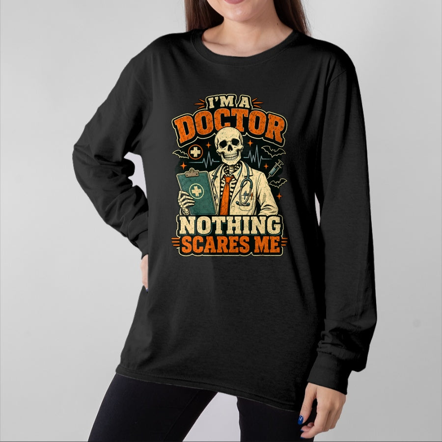 Best Doctor Shirt, Funny Doctor UnisexT-Shirt/Hoodie/Sweatshirt HLT00 - I'm a Doctor Nothing Scares Me Funny Skeleton Halloween T-Shirt