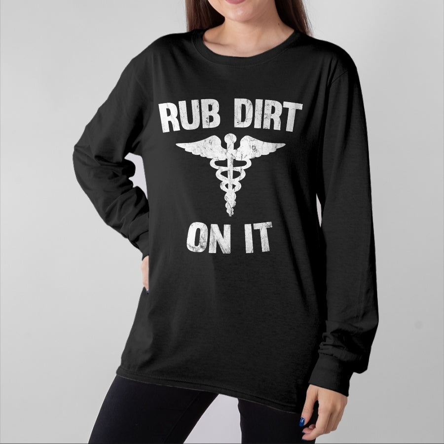 Best Doctor Shirt, Funny Doctor UnisexT-Shirt/Hoodie/Sweatshirt HLT00 - Rub Dirt On It Funny Medical T-Shirt T-Shirt