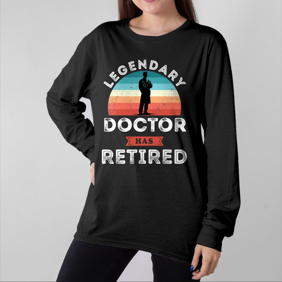 Best Doctor Shirt, Funny Doctor UnisexT-Shirt/Hoodie/Sweatshirt HLT00 - Legendary Doctor has Retired, Doctor Retirement Gifts T-Shirt