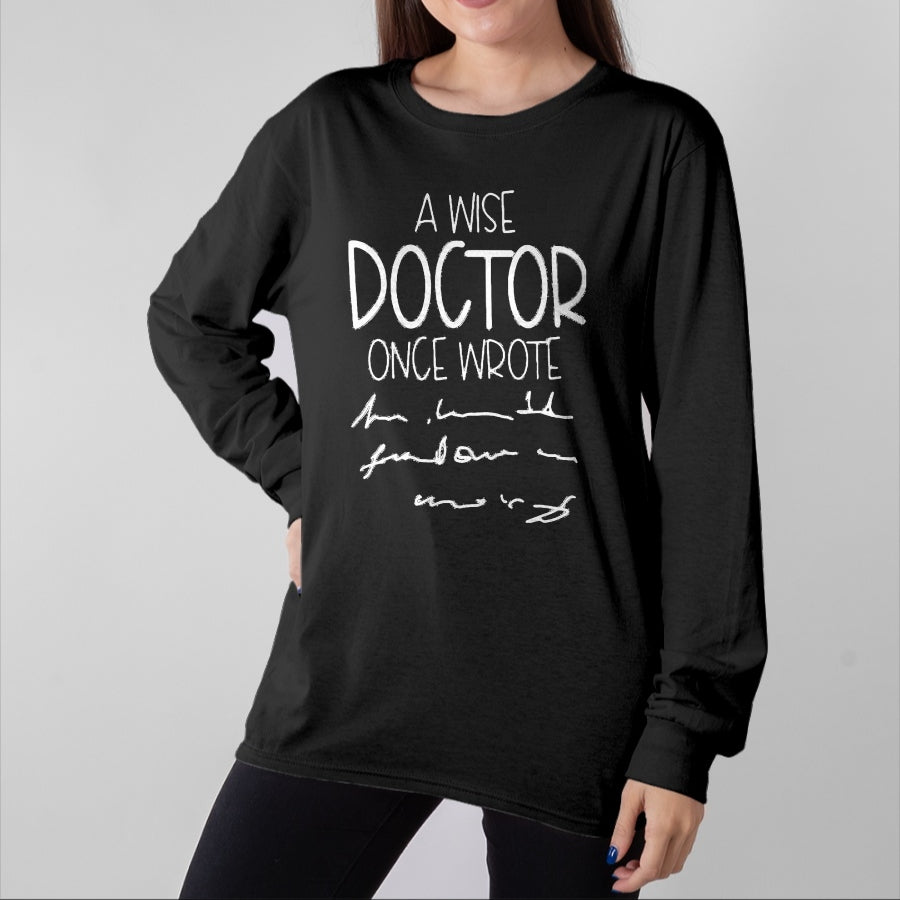 Best Doctor Shirt, Funny Doctor UnisexT-Shirt/Hoodie/Sweatshirt HLT00 - A Wise Doctor Once Wrote Funny Medical Doctor Handwriting T-Shirt