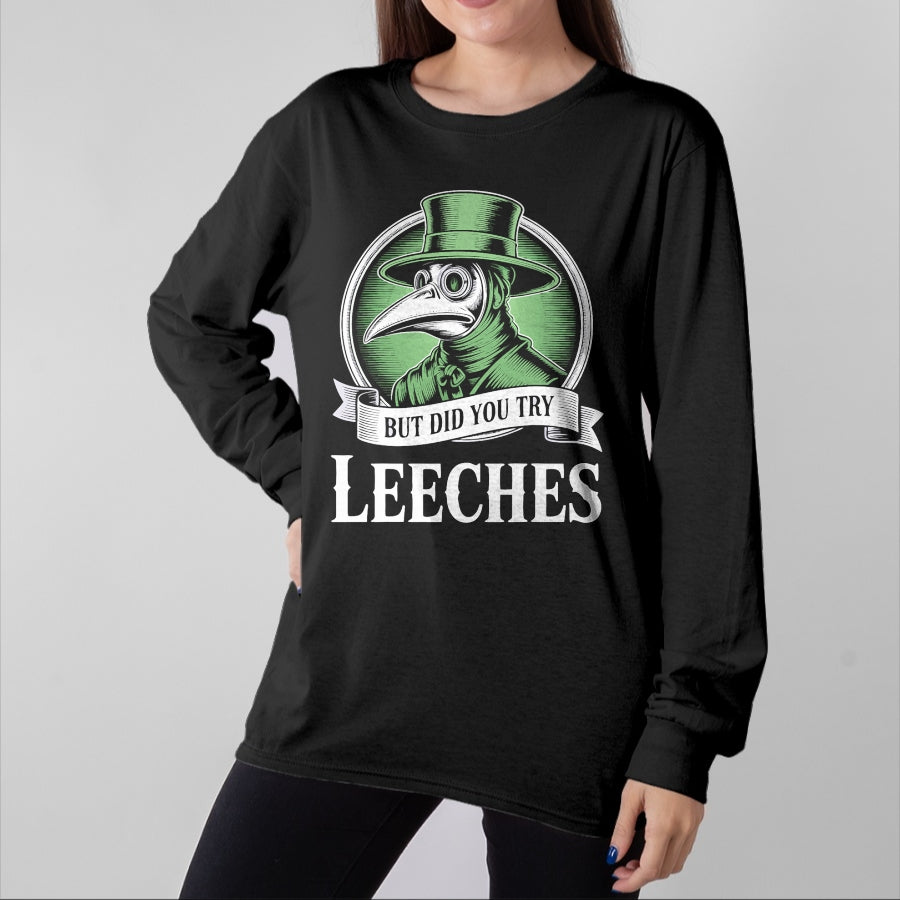 Best Doctor Shirt, Funny Doctor UnisexT-Shirt/Hoodie/Sweatshirt HLT00 - Plague Doctor Steampunk But Did You Try Leeches T-Shirt