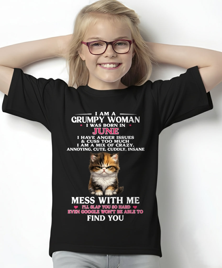 JUNE - I AM A GRUMPY WOMAN - Birthday T Shirt For Woman - TRNN06 (SKU2605-227-06)