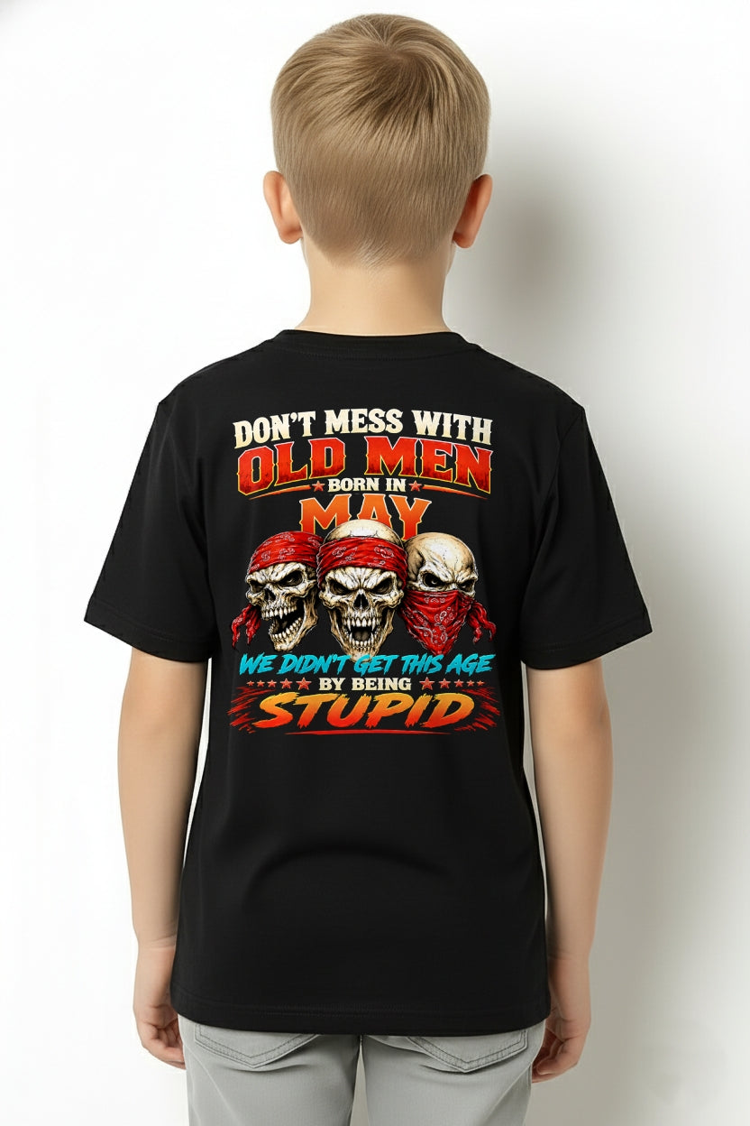 MAY - WE DON'T GET TO THIS AGE BY BEING STUPID - T Shirt For Strongman - TRNN05 (SKU2608-173-05)