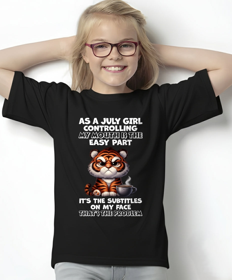 JULY – CONTROLLING MY MOUTH IS THE EASY PART - Birthday T Shirt For Woman - TRNN07 (SKU2603-359-07)