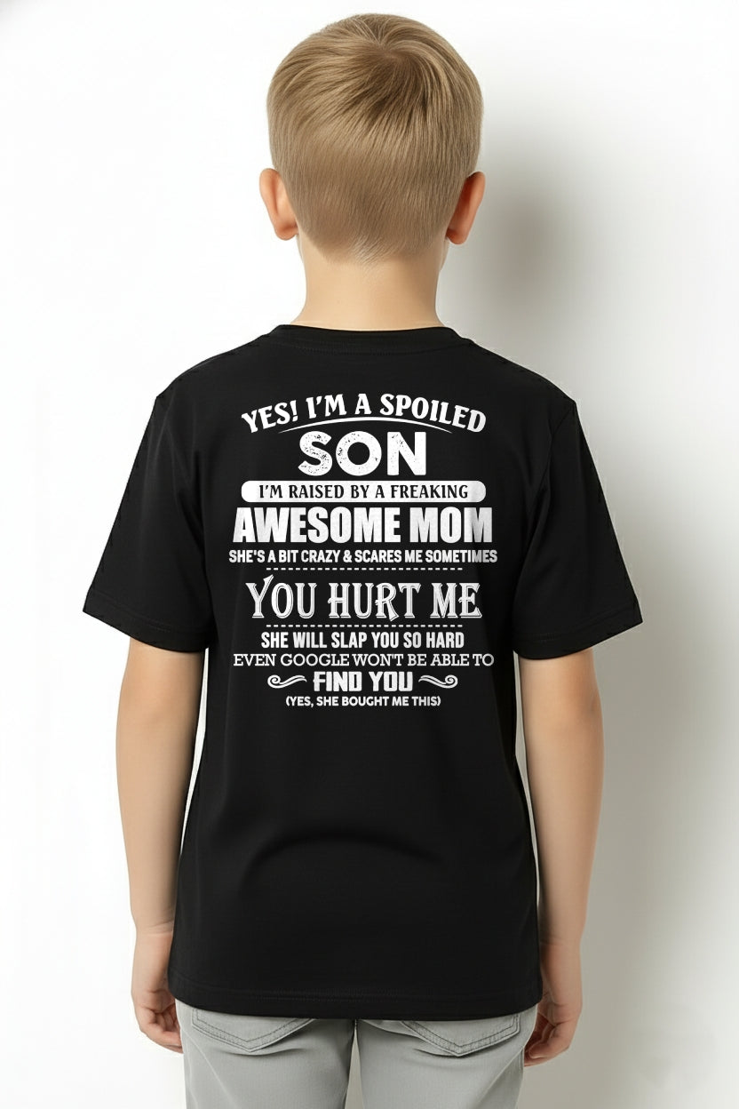 I'M A SPOILED SON I'M RAISED BY A FREAKING AWESOME MOM - T Shirt For Son From Mom - TRNN00 (SKU09-52-00)