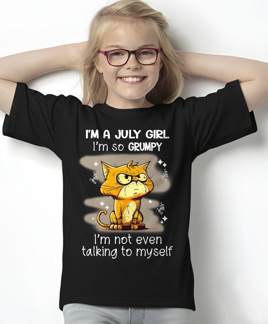 JULY GIRL - I'm So Grumpy I'm Not Even Talking To Myself - BIRTHDAY GIFT T-SHIRT FOR WOMEN - TRNN07 (SKU2603-34-07)