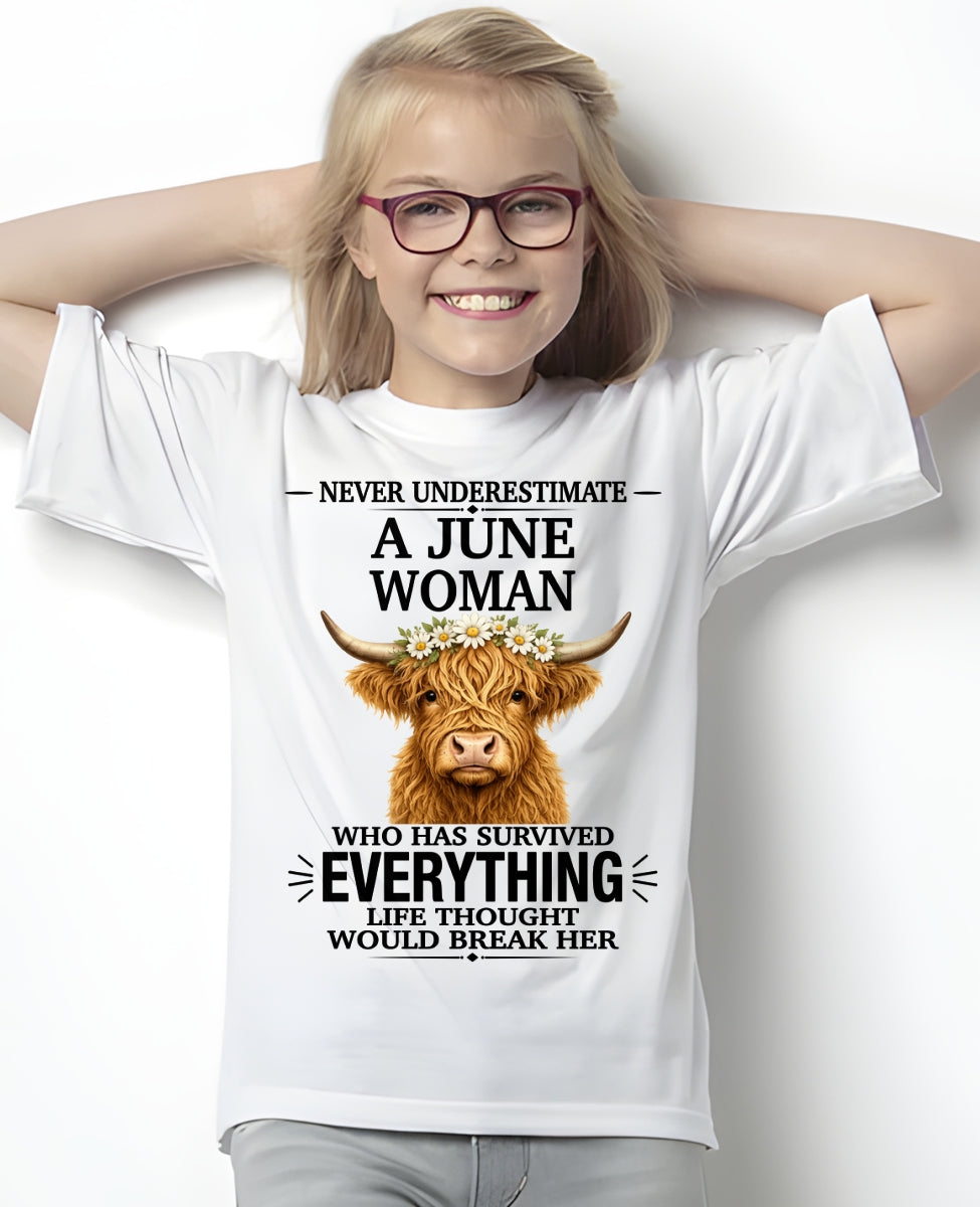 JUNE - LIFE THOUGHT WOULD BREAK HER - Birthday T Shirt For Woman - TRNN06 (SKU2606-158-06)