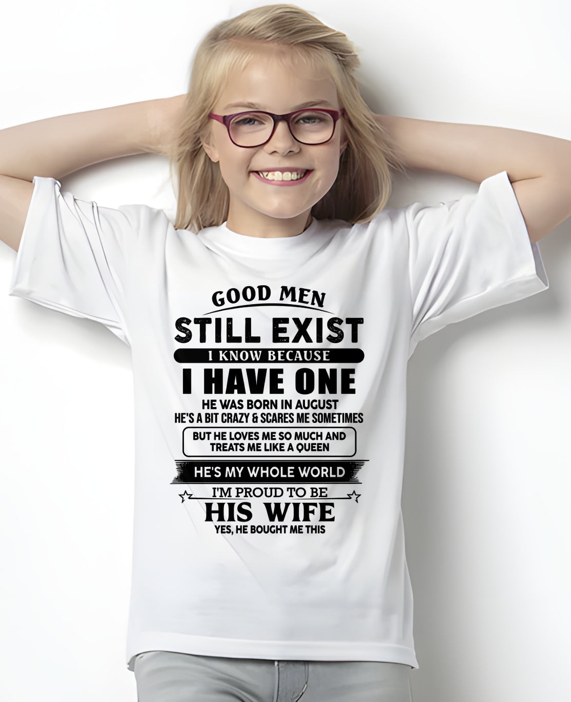 AUGUST- GOOD MEN STILL EXIST - T Shirt From Husband - TRNN08 (SKU2606-24-08)
