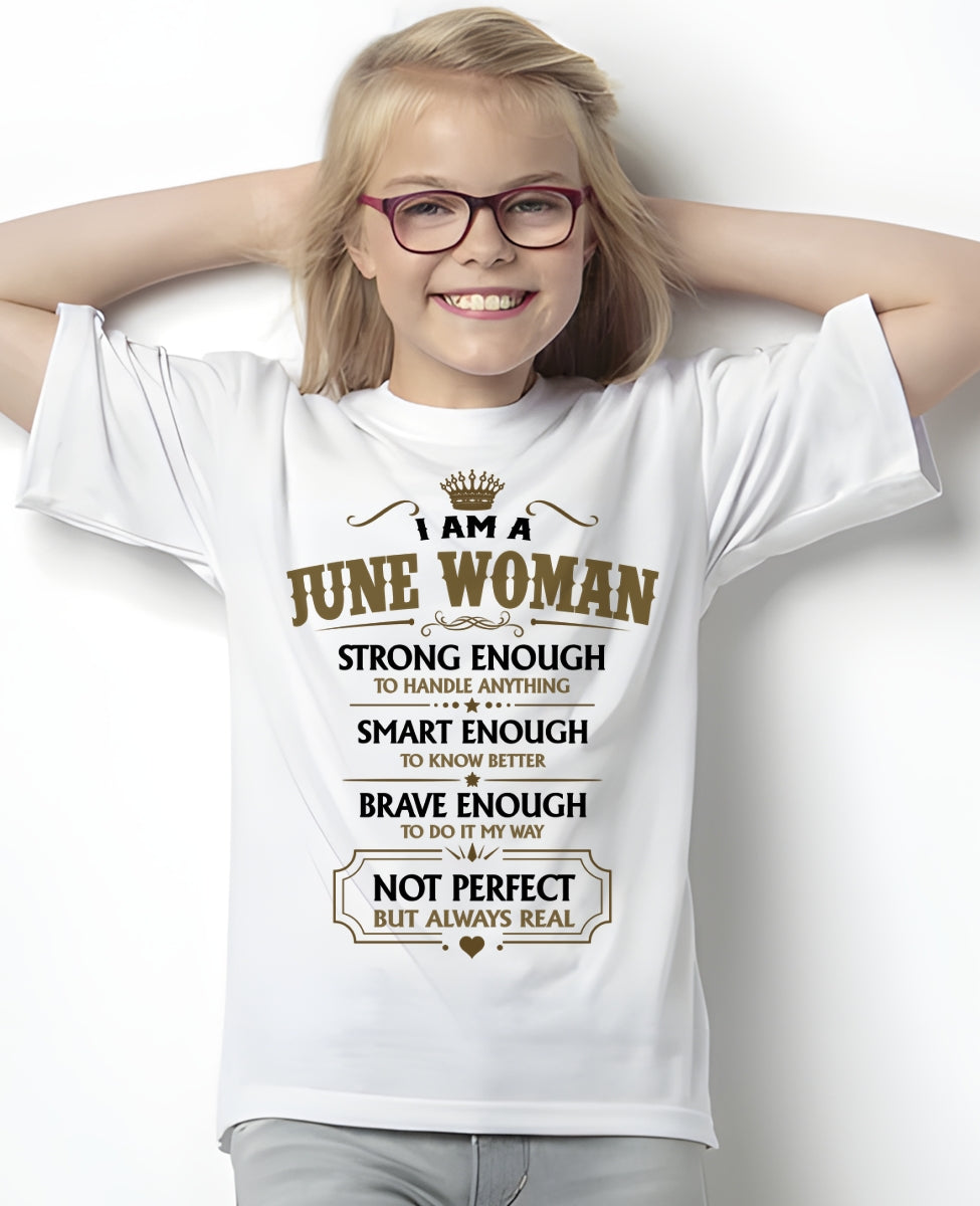 JUNE - NOT PERFECT BUT ALWAYS REAL - Birthday T Shirt For Woman - TRNN06 (SKU2605-90-06)
