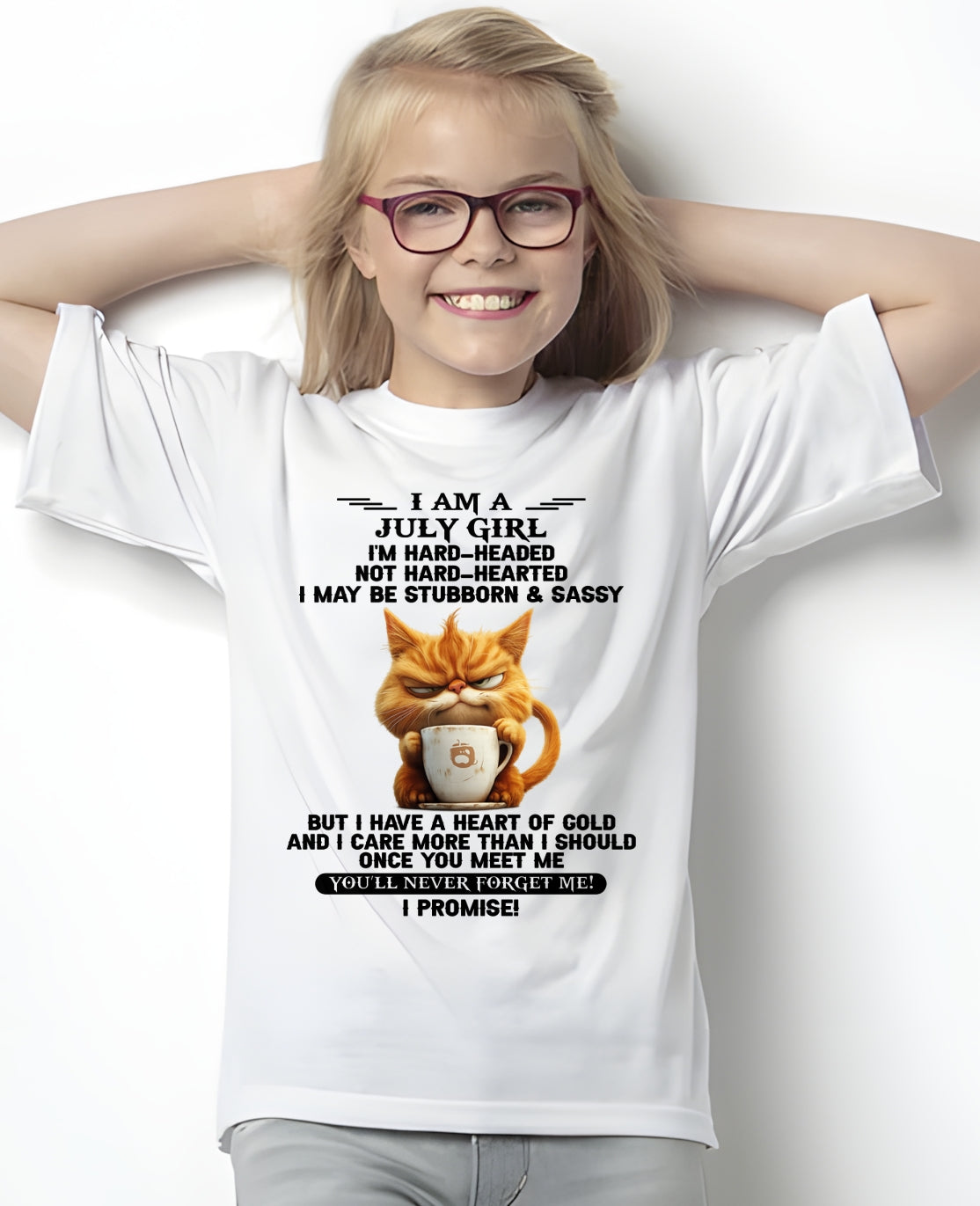 JULY - I'M HARD-HEADED NOT HARD-HEARTED - Birthday T Shirt For Woman - TRNN07 (SKU2604-232-07)