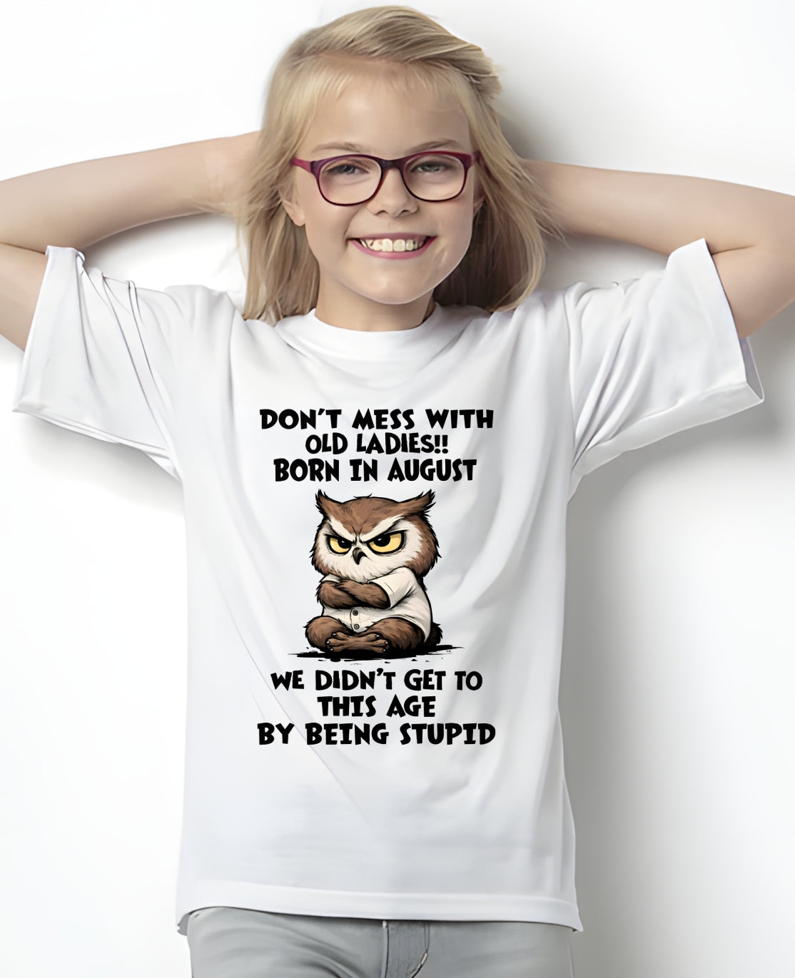 AUGUST – DON'T MESS WITH OLD LADY - Birthday T Shirt For Woman - TRNN08 (SKU2603-40-08)