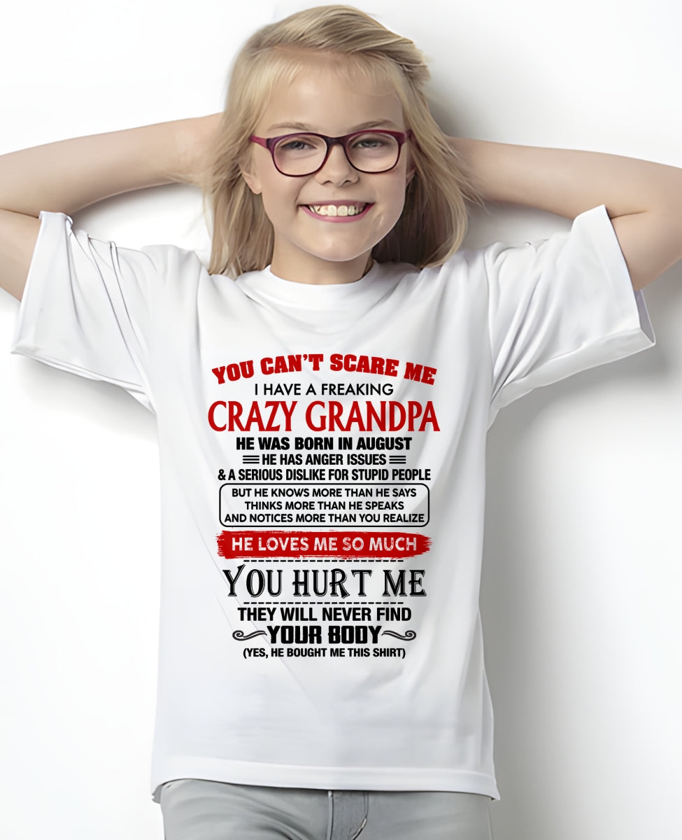 AUGUST - You Can’t Scare Me I Have A Freaking Crazy Grandpa – Gift For Granddaughter From Grandpa – TRNN08 (SKU26T-01261-08)