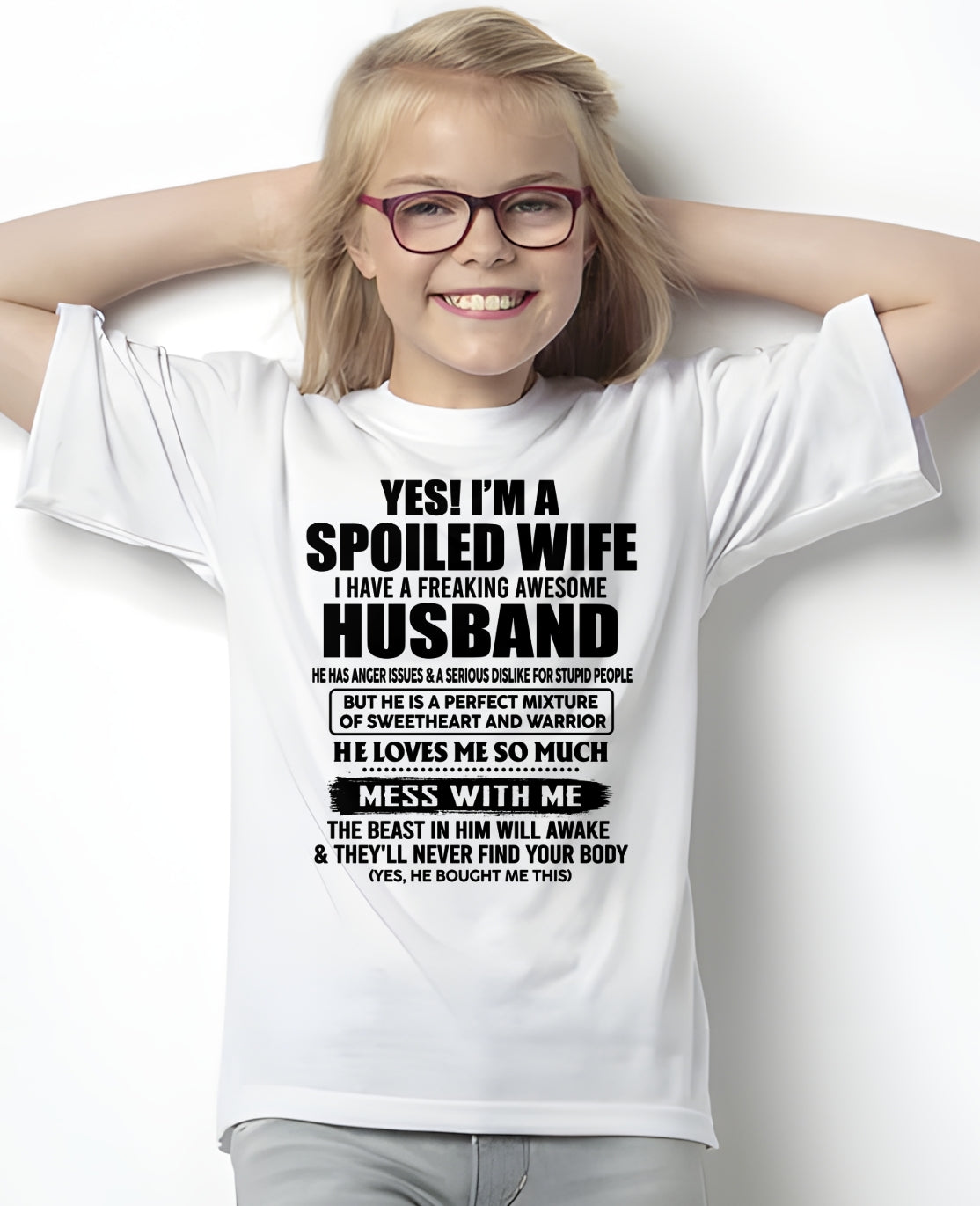 YES! I AM A SPOILED WIFE I HAVE A FREAKING AWESOME HUSBAND - T Shirt From Husband - TRNN00 (SKU2608-503-00)
