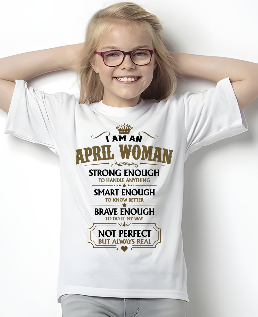 APRIL - NOT PERFECT BUT ALWAYS REAL - Birthday T Shirt For Woman - TRNN04 (SKU2605-90-04)