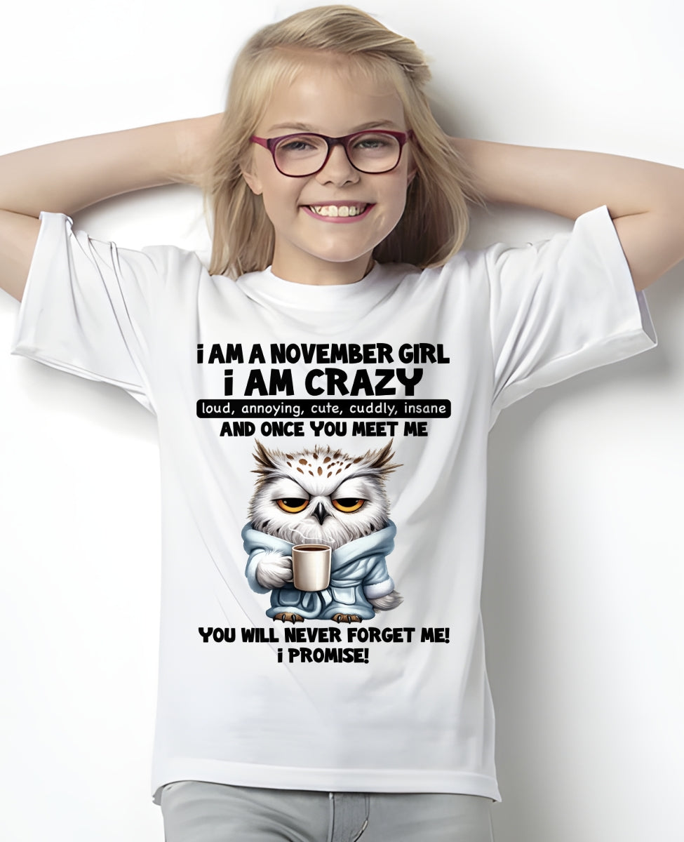NOVEMBER - A Little Crazy, Sassy, Loud & Impossible To Forget - BIRTHDAY GIFT T-SHIRT FOR WOMEN - TRNN11 (SKU2603-197-11)