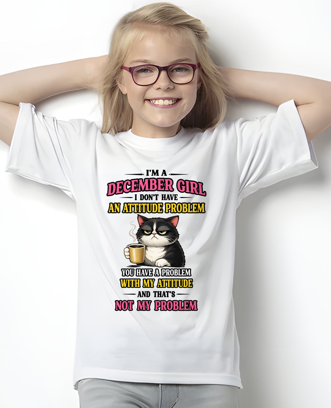 DECEMBER - I DON'T HAVE AN ATTITUDE PROBLEM - Birthday T Shirt For Woman - TRNN12 (SKU2604-59-12)