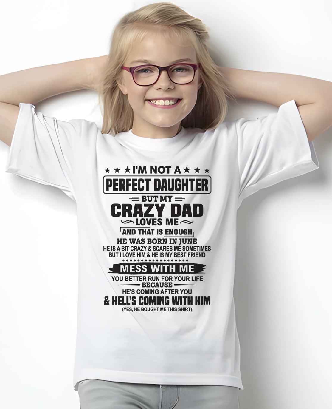 JUNE - I'M NOT PERFECT DAUGHTER BUT MY CRAZY DAD LOVES ME THAT ENOUGH - T SHIRT FROM DAD - TRNN06 (SKU26T-01292-06)
