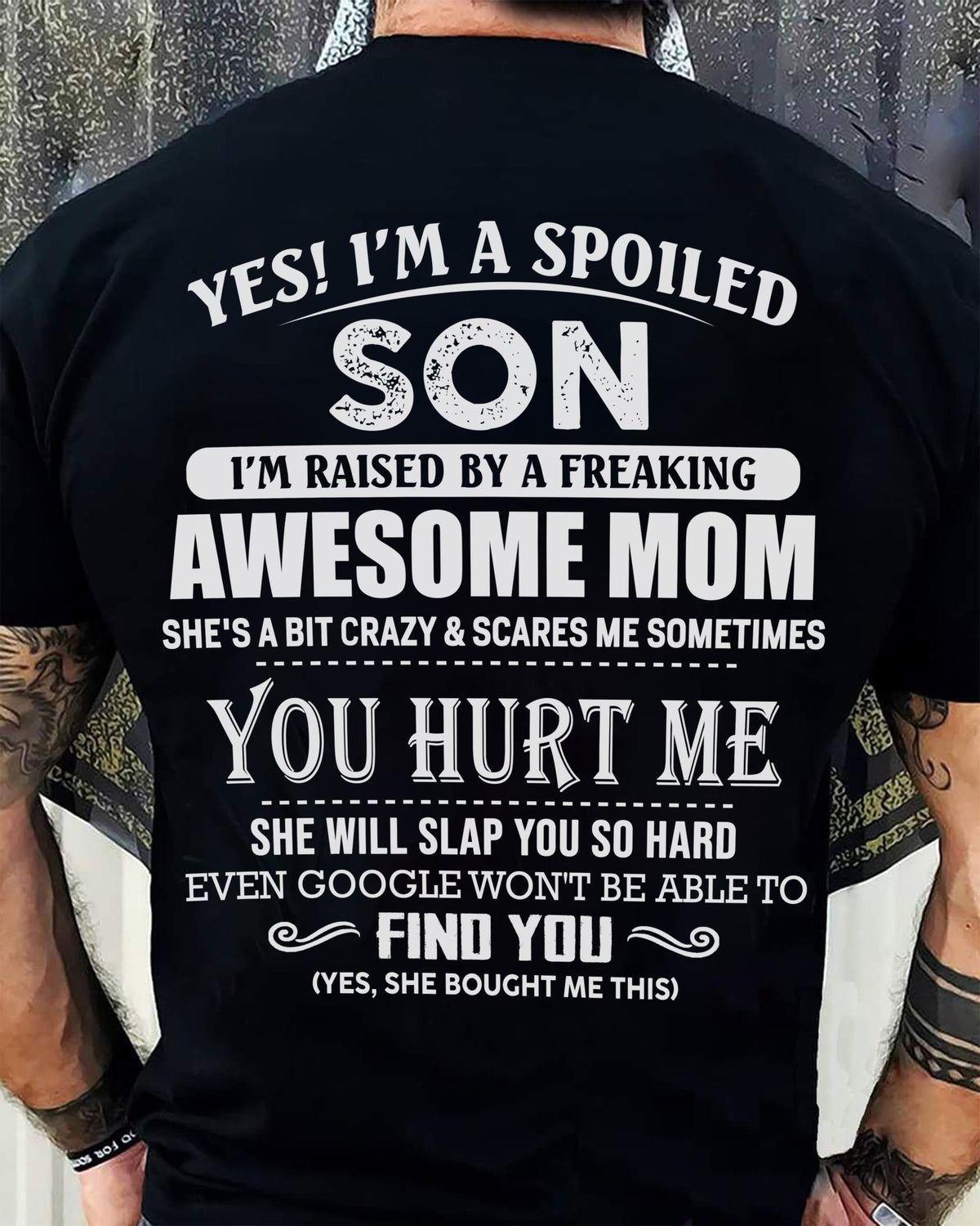 I'M A SPOILED SON I'M RAISED BY A FREAKING AWESOME MOM - T Shirt For Son From Mom - TRNN00 (SKU09-52-00)