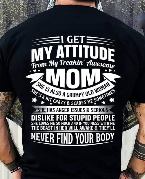 I Get My Attitude From My Freakin' Awesome Mom – Funny Son Shirt | Perfect Gift From Mom To Son - TRNN00 (SKU2603-66-00)