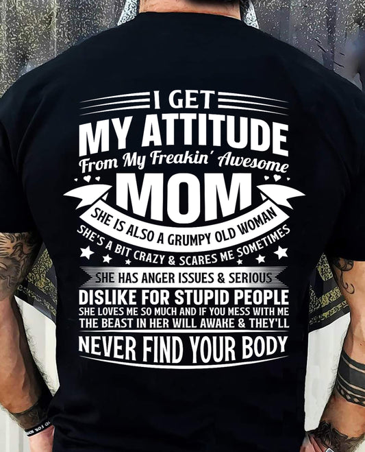 I Get My Attitude From My Freakin' Awesome Mom – Funny Son Shirt | Perfect Gift From Mom To Son - TRNN00 (SKU2603-66-00)