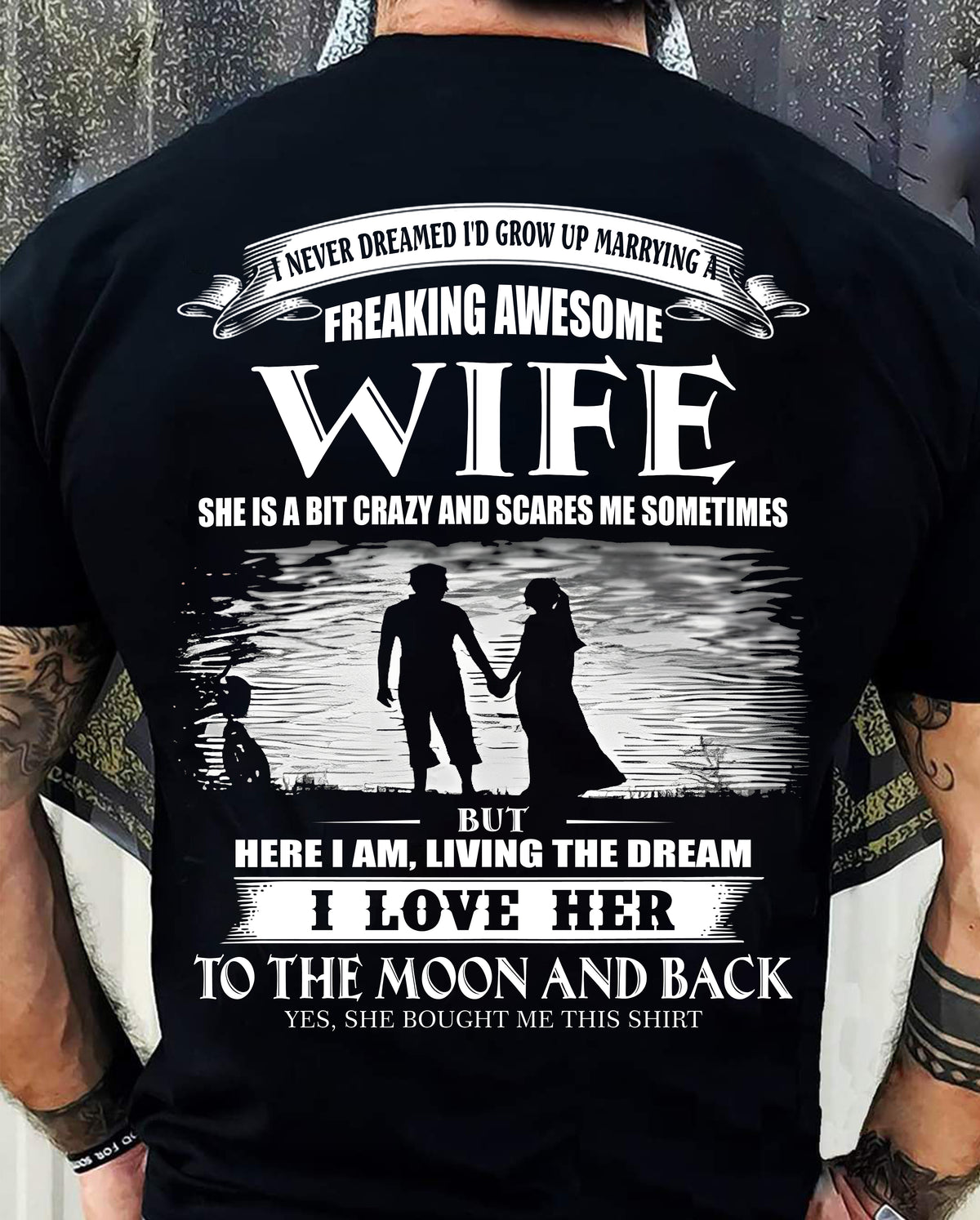 I NEVER DREAMED I'D GROW UP MARRYING A FREAKING AWESOME WIFE - T SHIRT FOR FOR HUSBAND FROM WIFE - TRNN00 (SKU2602-184-00)