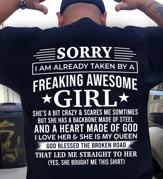 SORRY I AM ALREADY TAKEN BY A FREAKING AWESOME GIRL - T Shirt For Husband From Wife - TRNN00 (SKU2602-44-00)
