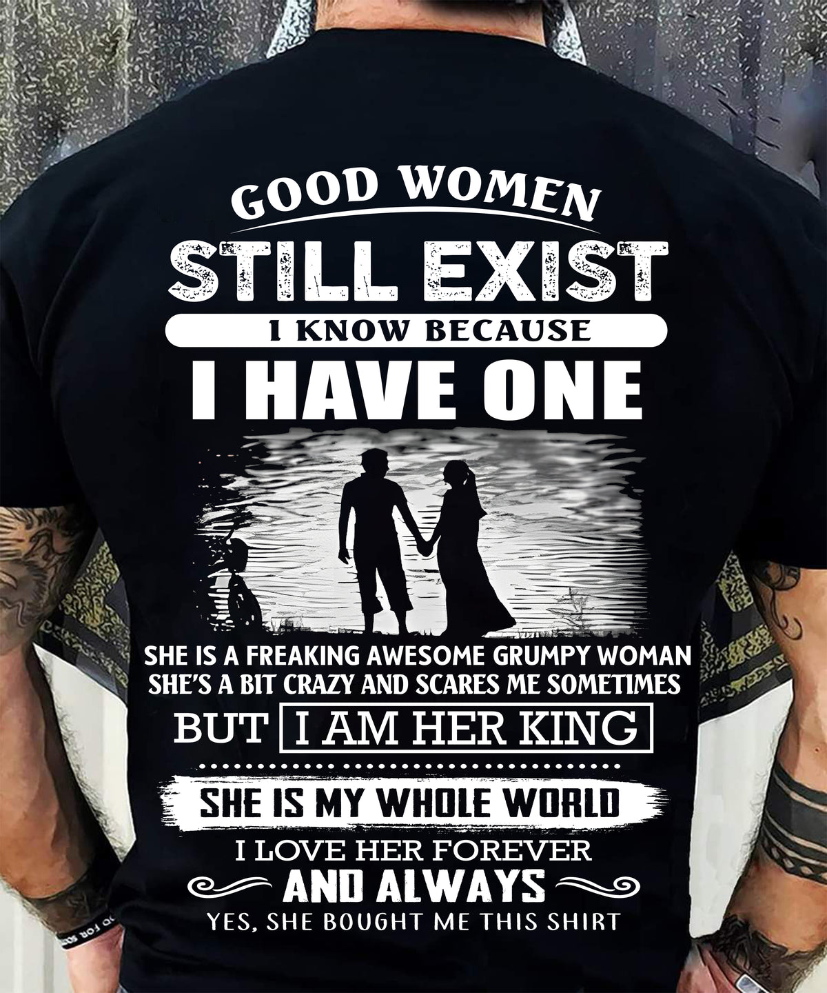 GOOD WOMEN STILL EXIST - PERFECT GIFT FROM WIFE, GIRLFRIEND - TRNN00 (SKU2604-293-00)