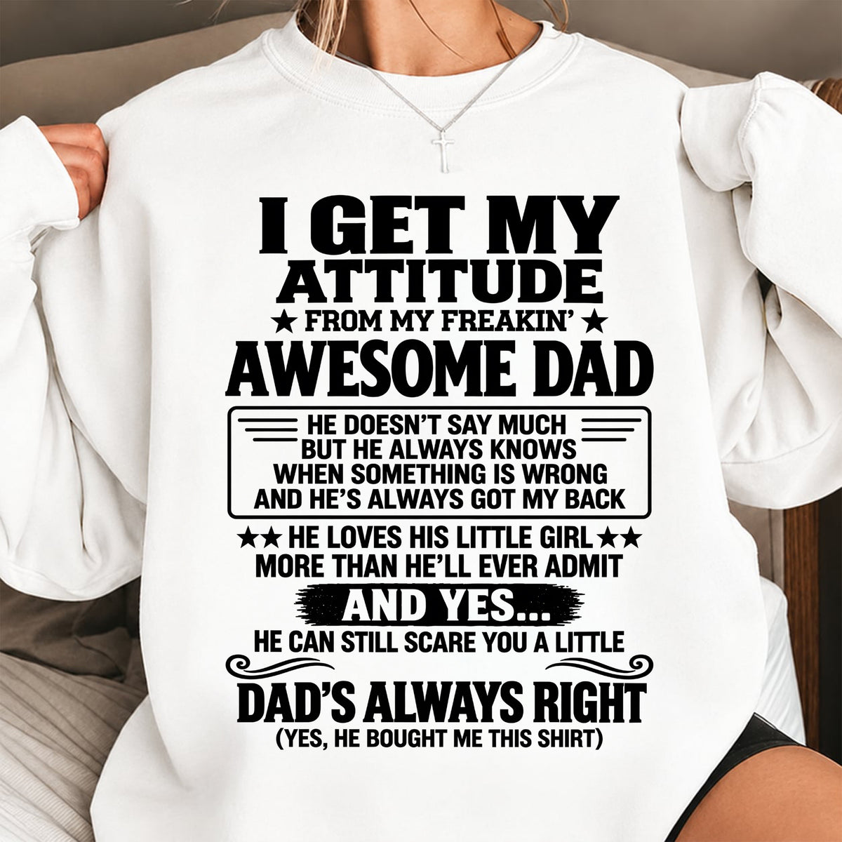 I GET MY ATTITUDE FROM MY FREAKIN' AWESOME DAD - GIFT FROM DAD - TRNN00 (SKU2609-142-00)