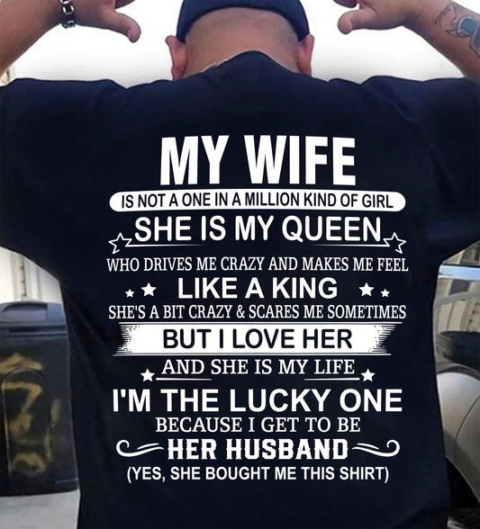 MY WIFE IS MY QUEEN I'M LUCKY ONE TO GET HER HUSBAND - T Shirt For Husband From Wife - TRNN00 (SKU2602-13-00)