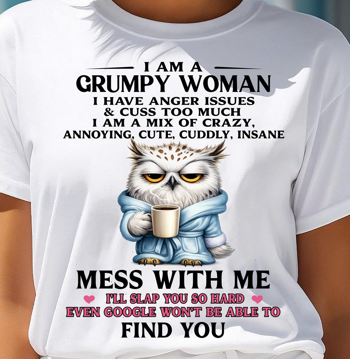 I AM A GRUMPY WOMAN - Birthday T Shirt For Woman - TRNN00 (SKU2604-116-00)