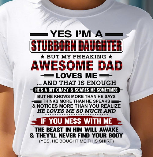 Yes I’m A Stubborn Daughter T-Shirt – Gift From Dad / Man - TRNN00 (SKU2607-216-00)