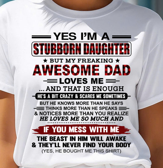 Yes I’m A Stubborn Daughter T-Shirt – Gift From Dad / Man - TRNN00 (SKU2607-216-00)