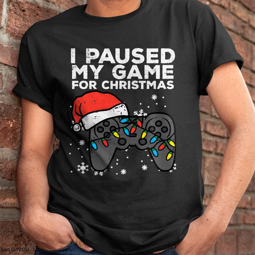 Christmas Shirts for Family, Funny christmas shirts, Christmas Unisex T-Shirt/Hoodie/Sweatshirt HLT00 - Paused My Game Christmas Gamer Xmas Men Boys Kids Youth Teen T-Shirt
