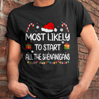 Most Likely To Start All The Shenanigans family Christmas T-Shirt - Christmas Unisex T-Shirt/Hoodie/Sweatshirt - TRNN00