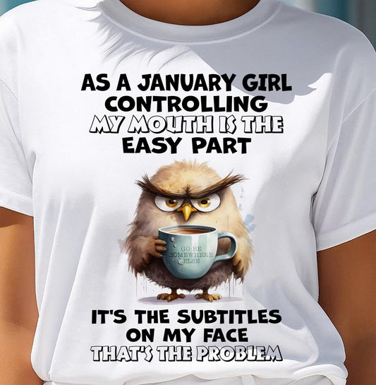 JANUARY – CONTROLLING MY MOUTH IS THE EASY PART - Birthday T Shirt For Woman - TRNN01 (SKU2603-357-01)