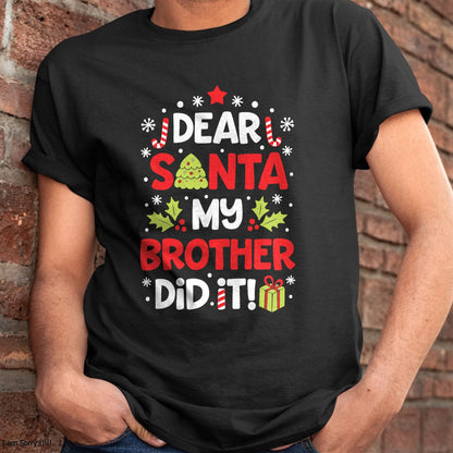 Dear Santa My Brother Did It Funny Christmas Girls Kids Boys Short Sleeve T-Shirt - Christmas Unisex T-Shirt/Hoodie/Sweatshirt - TRNN00