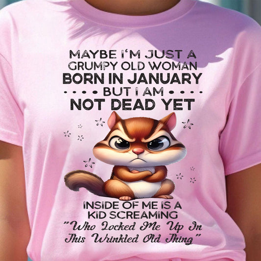 JANUARY - GRUMPY OLD WOMAN NOT DEAD YET - BIRTHDAY GIFT FOR WOMEN - TRNN01 (SKU09-22-01)