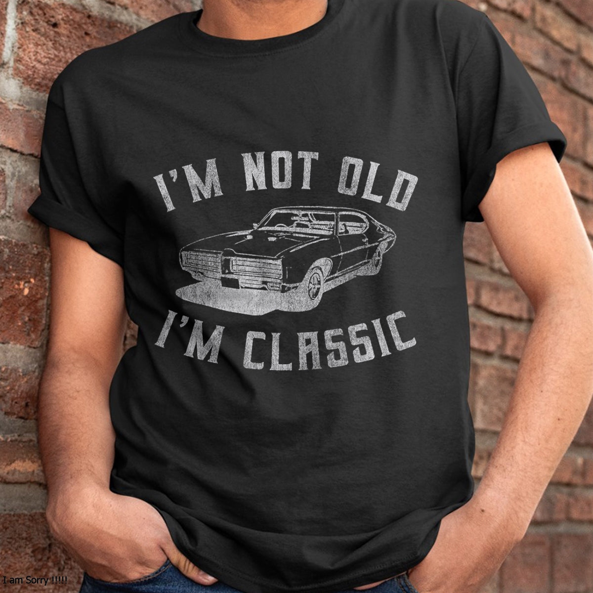 I'm Not Old I'm Classic Funny Car Graphic - Mens & Womens Short Sleeve T-Shirt - Christmas Unisex T-Shirt/Hoodie/Sweatshirt - TRNN00