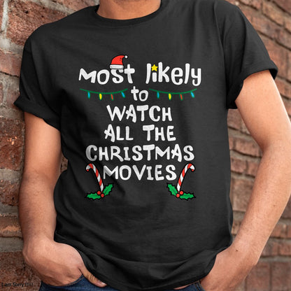Christmas Shirts for Family, Funny christmas shirts, Christmas Unisex T-Shirt/Hoodie/Sweatshirt HLT00 - Most Likely Watch Christmas Movie Xmas Family Matching Women T-Shirt