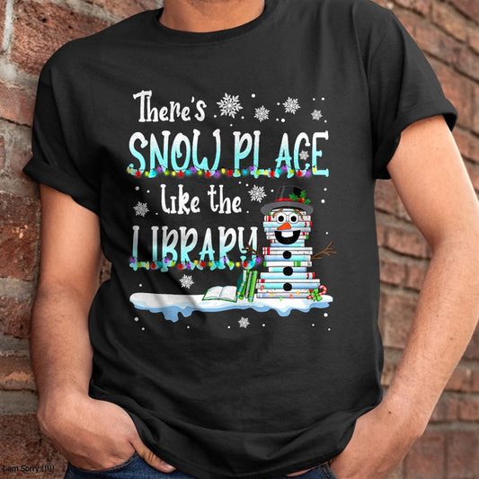 Christmas Shirts for Family, Funny christmas shirts, Christmas Unisex T-Shirt/Hoodie/Sweatshirt HLT00 - Librarian There's Snow Place Like The Library Christmas Snow T-Shirt
