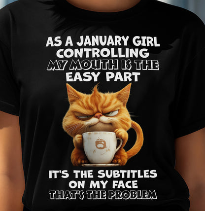 JANUARY - Controlling My Mouth Is Easy But My Face Has Subtitles - BIRTHDAY GIFT T-SHIRT FOR WOMEN - TRNN01 (SKU2603-229-01)
