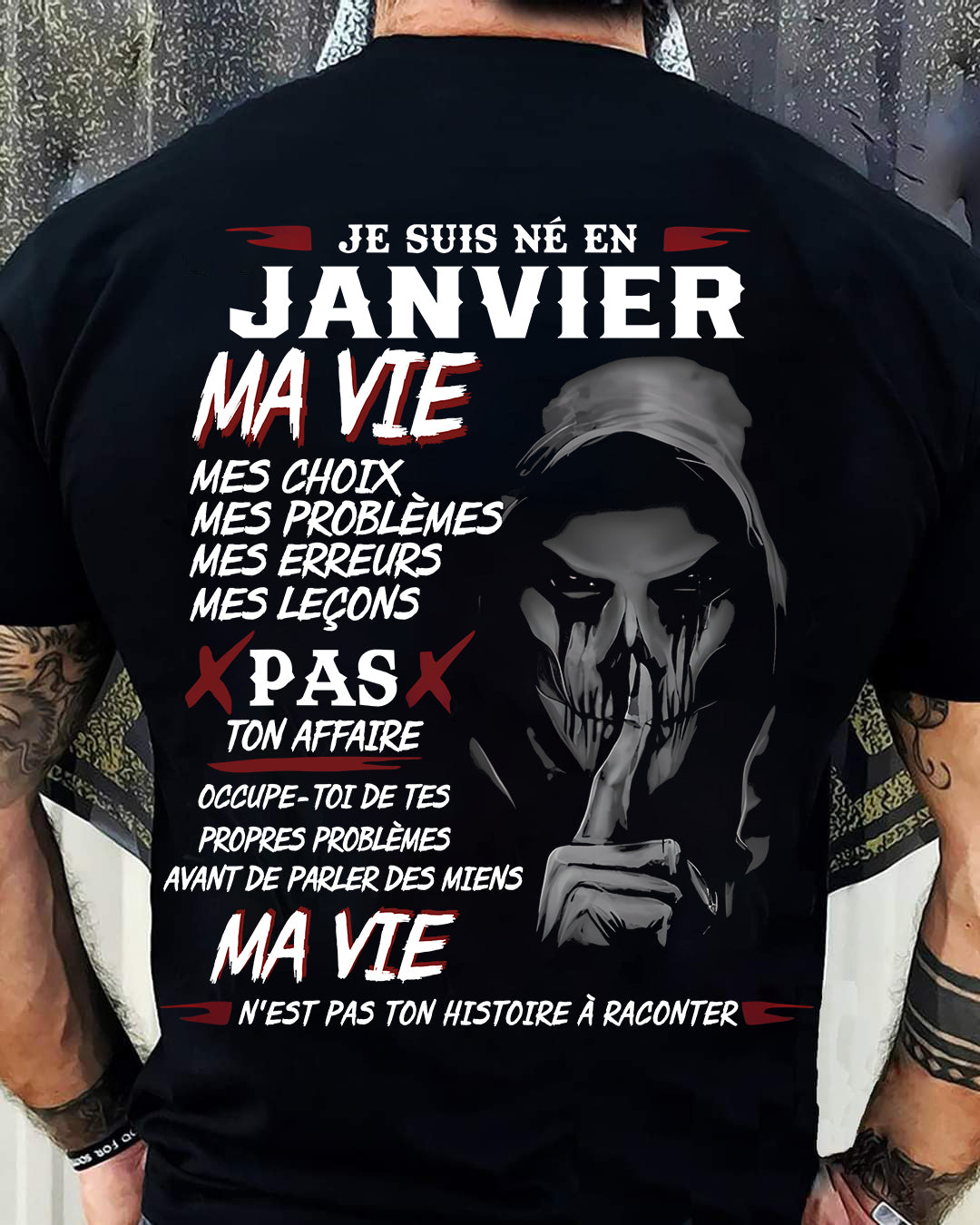 Je Suis Né en Janvier – Ma Vie, Mes Choix – T-Shirt Homme Fort Caractère - TRNN01 (SKU12-269-01)