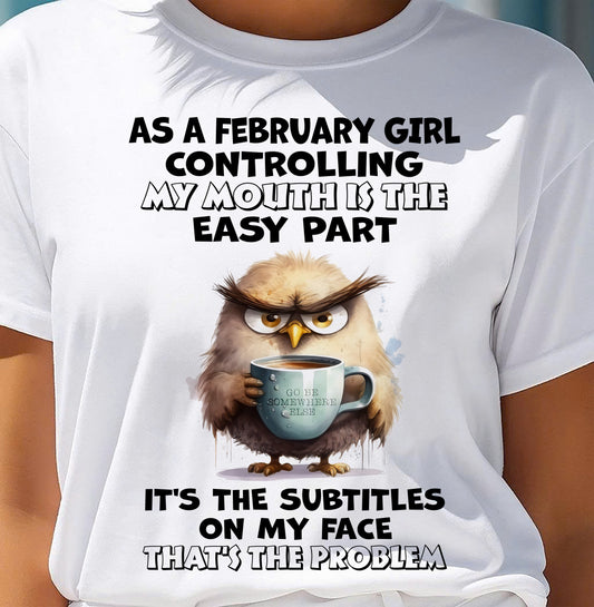 FEBRUARY – CONTROLLING MY MOUTH IS THE EASY PART - Birthday T Shirt For Woman - TRNN02 (SKU2603-357-02)