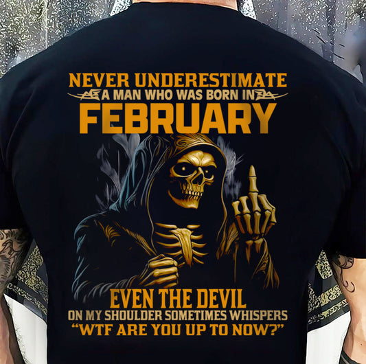 NEVER UNDERESTIMATE A MAN WHO WAS BORN IN FEBRUARY - TRNN02 (SKU12-276-02)